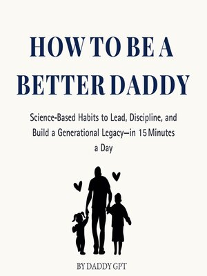 cover image of How to Be a Better Daddy